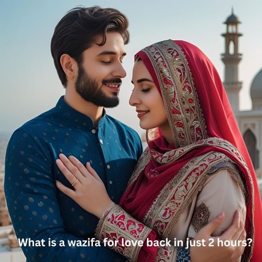 What is a wazifa for love back in just 2 hours