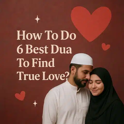 Home 6 How To Do 6 Best Dua To Find True Love?